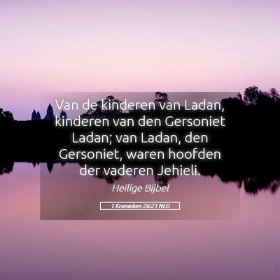 Picture 05 - 1 Kronieken 26:21 NLD - Van de kinderen van Ladan, kinderen van den - Bible Verse Picture