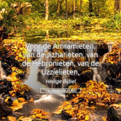 Picture 05 - 1 Kronieken 26:23 NLD - Voor de Amramieten, van de Jizharieten, van de - Bible Verse Picture
