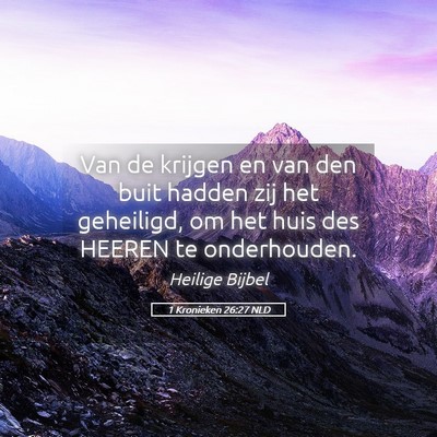 Picture 05 - 1 Kronieken 26:27 NLD - Van de krijgen en van den buit hadden zij het - Bible Verse Picture
