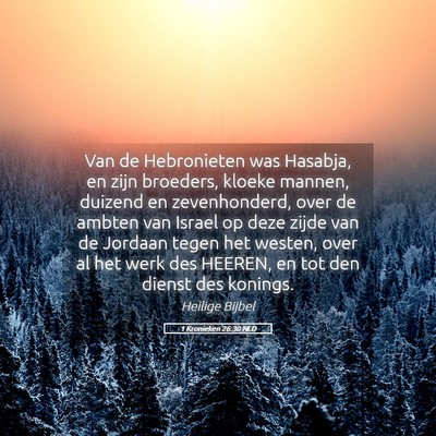 Picture 05 - 1 Kronieken 26:30 NLD - Van de Hebronieten was Hasabja, en zijn broeders, - Bible Verse Picture