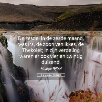 Picture 05 - 1 Kronieken 27:9 NLD - De zesde, in de zesde maand, was Ira, de zoon van - Bible Verse Picture