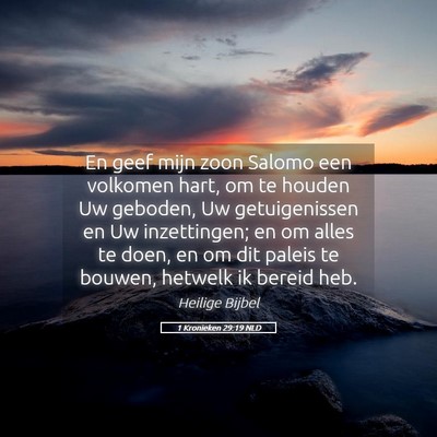 Picture 05 - 1 Kronieken 29:19 NLD - En geef mijn zoon Salomo een volkomen hart, om te - Bible Verse Picture