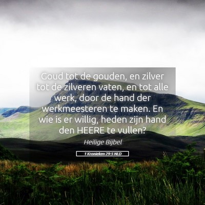 Picture 05 - 1 Kronieken 29:5 NLD - Goud tot de gouden, en zilver tot de zilveren - Bible Verse Picture