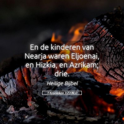 Picture 05 - 1 Kronieken 3:23 NLD - En de kinderen van Nearja waren Eljoenai, en - Bible Verse Picture
