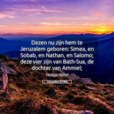 Picture 05 - 1 Kronieken 3:5 NLD - Dezen nu zijn hem te Jeruzalem geboren: Simea, en - Bible Verse Picture