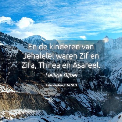 Picture 05 - 1 Kronieken 4:16 NLD - En de kinderen van Jehalelel waren Zif en Zifa, - Bible Verse Picture