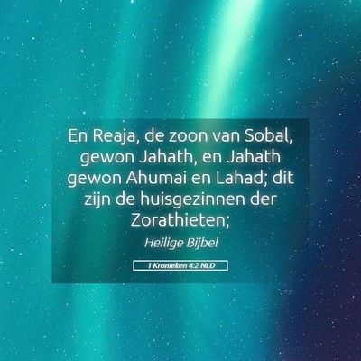Picture 05 - 1 Kronieken 4:2 NLD - En Reaja, de zoon van Sobal, gewon Jahath, en - Bible Verse Picture