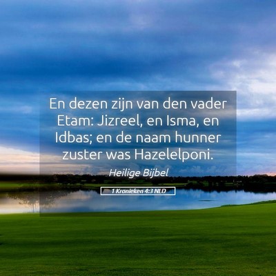 Picture 05 - 1 Kronieken 4:3 NLD - En dezen zijn van den vader Etam: Jizreel, en - Bible Verse Picture