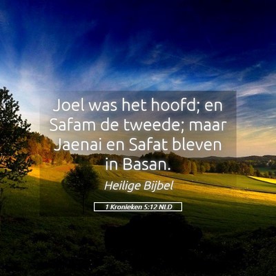 Picture 05 - 1 Kronieken 5:12 NLD - Joel was het hoofd; en Safam de tweede; maar - Bible Verse Picture