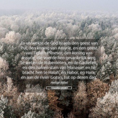Picture 05 - 1 Kronieken 5:26 NLD - Zo verwekte de God Israels den geest van Pul, den - Bible Verse Picture