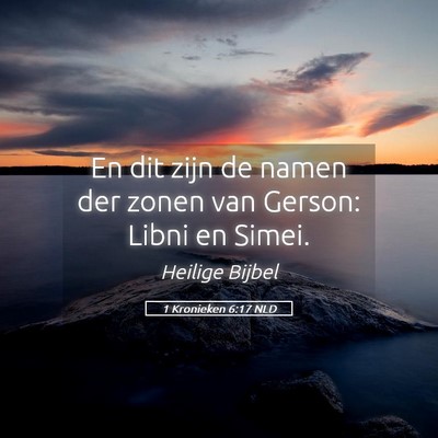 Picture 05 - 1 Kronieken 6:17 NLD - En dit zijn de namen der zonen van Gerson: Libni - Bible Verse Picture