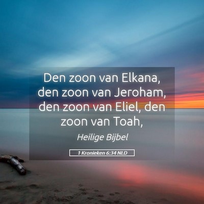 Picture 05 - 1 Kronieken 6:34 NLD - Den zoon van Elkana, den zoon van Jeroham, den - Bible Verse Picture