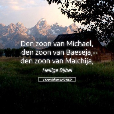 Picture 05 - 1 Kronieken 6:40 NLD - Den zoon van Michael, den zoon van Baeseja, den - Bible Verse Picture