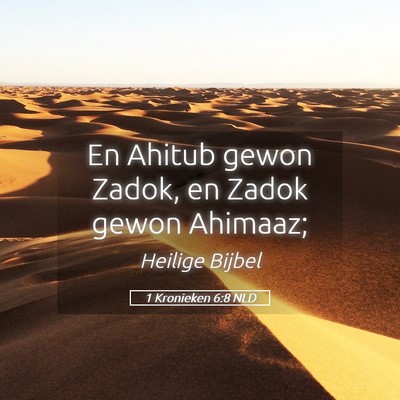 Picture 05 - 1 Kronieken 6:8 NLD - En Ahitub gewon Zadok, en Zadok gewon - Bible Verse Picture