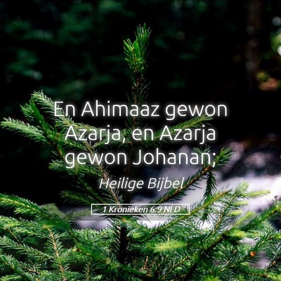 Picture 05 - 1 Kronieken 6:9 NLD - En Ahimaaz gewon Azarja, en Azarja gewon - Bible Verse Picture