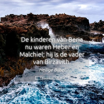 Picture 05 - 1 Kronieken 7:31 NLD - De kinderen van Beria nu waren Heber en Malchiel; - Bible Verse Picture