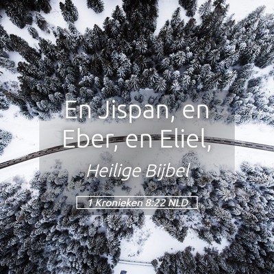Picture 05 - 1 Kronieken 8:22 NLD - En Jispan, en Eber, en - Bible Verse Picture