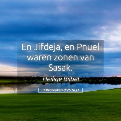 Picture 05 - 1 Kronieken 8:25 NLD - En Jifdeja, en Pnuel waren zonen van - Bible Verse Picture