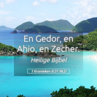 Picture 05 - 1 Kronieken 8:31 NLD - En Gedor, en Ahio, en - Bible Verse Picture