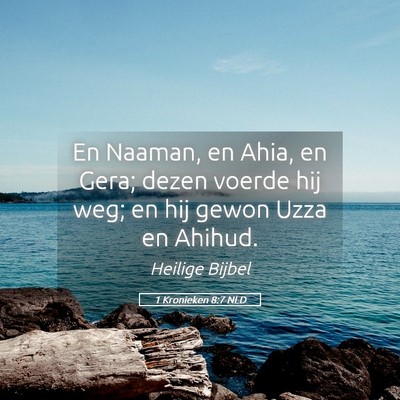 Picture 05 - 1 Kronieken 8:7 NLD - En Naaman, en Ahia, en Gera; dezen voerde hij - Bible Verse Picture