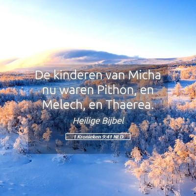 Picture 05 - 1 Kronieken 9:41 NLD - De kinderen van Micha nu waren Pithon, en Melech, - Bible Verse Picture