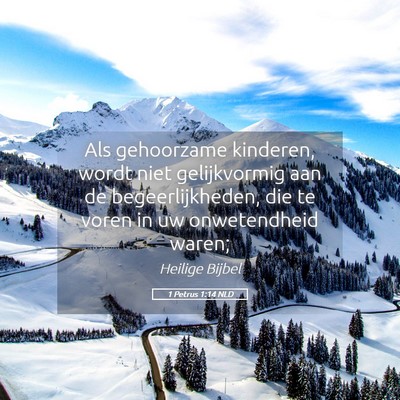 Picture 05 - 1 Petrus 1:14 NLD - Als gehoorzame kinderen, wordt niet gelijkvormig - Bible Verse Picture
