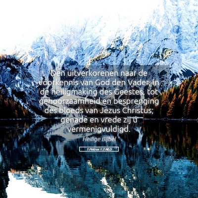 Picture 05 - 1 Petrus 1:2 NLD - Den uitverkorenen naar de voorkennis van God den - Bible Verse Picture