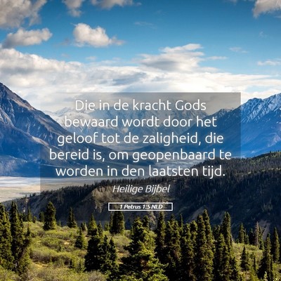 Picture 05 - 1 Petrus 1:5 NLD - Die in de kracht Gods bewaard wordt door het - Bible Verse Picture