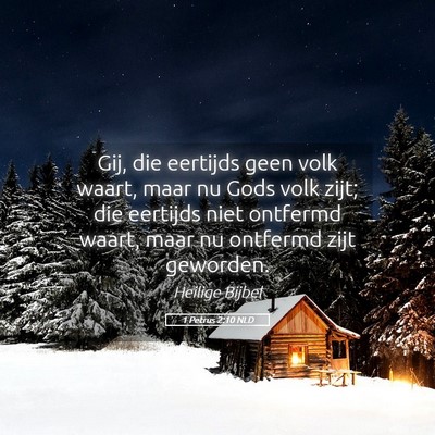 Picture 05 - 1 Petrus 2:10 NLD - Gij, die eertijds geen volk waart, maar nu Gods - Bible Verse Picture