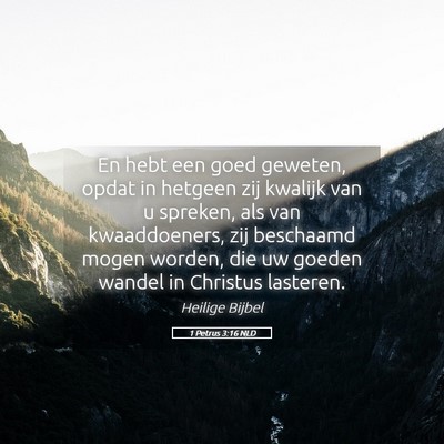 Picture 05 - 1 Petrus 3:16 NLD - En hebt een goed geweten, opdat in hetgeen zij - Bible Verse Picture