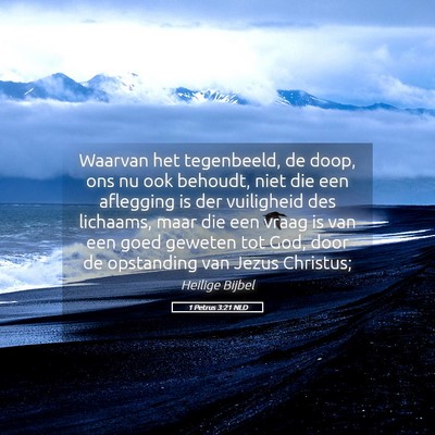 Picture 05 - 1 Petrus 3:21 NLD - Waarvan het tegenbeeld, de doop, ons nu ook - Bible Verse Picture