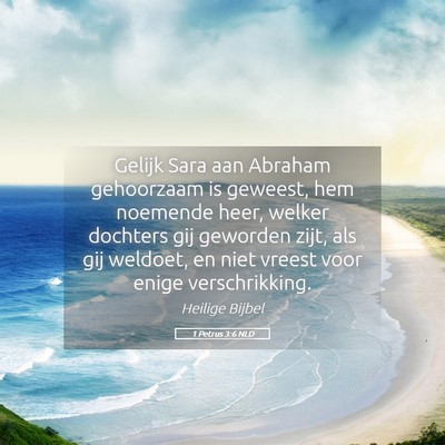 Picture 05 - 1 Petrus 3:6 NLD - Gelijk Sara aan Abraham gehoorzaam is geweest, - Bible Verse Picture