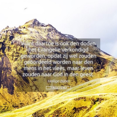 Picture 05 - 1 Petrus 4:6 NLD - Want daartoe is ook den doden het Evangelie - Bible Verse Picture