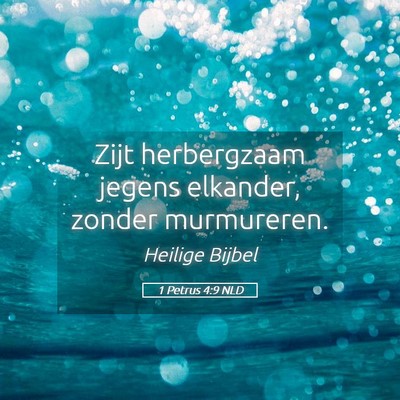 Picture 05 - 1 Petrus 4:9 NLD - Zijt herbergzaam jegens elkander, zonder - Bible Verse Picture