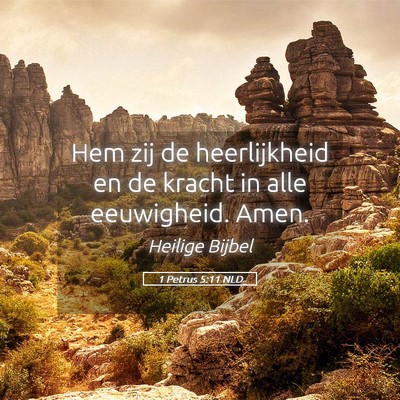 Picture 05 - 1 Petrus 5:11 NLD - Hem zij de heerlijkheid en de kracht in alle - Bible Verse Picture