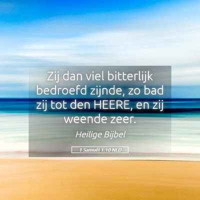 Picture 05 - 1 Samuël 1:10 NLD - Zij dan viel bitterlijk bedroefd zijnde, zo bad - Bible Verse Picture