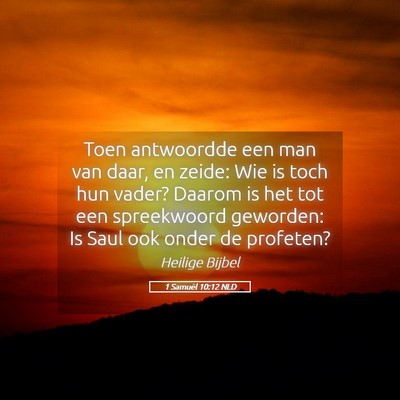 Picture 05 - 1 Samuël 10:12 NLD - Toen antwoordde een man van daar, en zeide: Wie - Bible Verse Picture