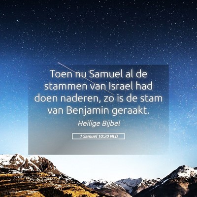 Picture 05 - 1 Samuël 10:20 NLD - Toen nu Samuel al de stammen van Israel had doen - Bible Verse Picture