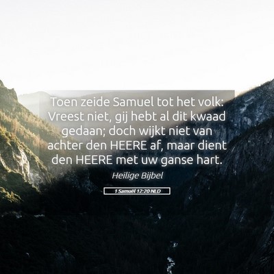 Picture 05 - 1 Samuël 12:20 NLD - Toen zeide Samuel tot het volk: Vreest niet, gij - Bible Verse Picture