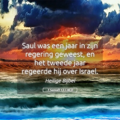 Picture 05 - 1 Samuël 13:1 NLD - Saul was een jaar in zijn regering geweest, en - Bible Verse Picture