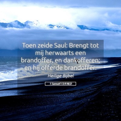 Picture 05 - 1 Samuël 13:9 NLD - Toen zeide Saul: Brengt tot mij herwaarts een - Bible Verse Picture