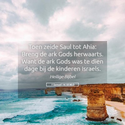 Picture 05 - 1 Samuël 14:18 NLD - Toen zeide Saul tot Ahia: Breng de ark Gods - Bible Verse Picture