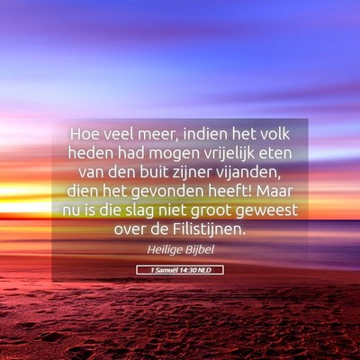 Picture 05 - 1 Samuël 14:30 NLD - Hoe veel meer, indien het volk heden had mogen - Bible Verse Picture