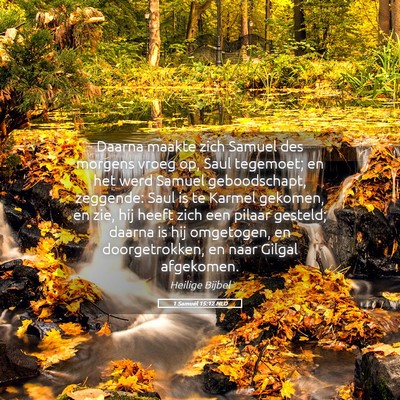 Picture 05 - 1 Samuël 15:12 NLD - Daarna maakte zich Samuel des morgens vroeg op, - Bible Verse Picture