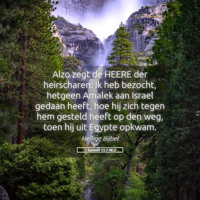 Picture 05 - 1 Samuël 15:2 NLD - Alzo zegt de HEERE der heirscharen: Ik heb - Bible Verse Picture