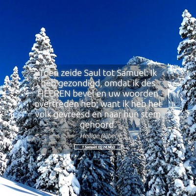 Picture 05 - 1 Samuël 15:24 NLD - Toen zeide Saul tot Samuel: Ik heb gezondigd, - Bible Verse Picture