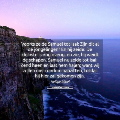 Picture 05 - 1 Samuël 16:11 NLD - Voorts zeide Samuel tot Isai: Zijn dit al de - Bible Verse Picture