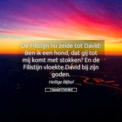 Picture 05 - 1 Samuël 17:43 NLD - De Filistijn nu zeide tot David: Ben ik een hond, - Bible Verse Picture
