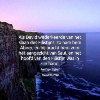 Picture 05 - 1 Samuël 17:57 NLD - Als David wederkeerde van het slaan des - Bible Verse Picture