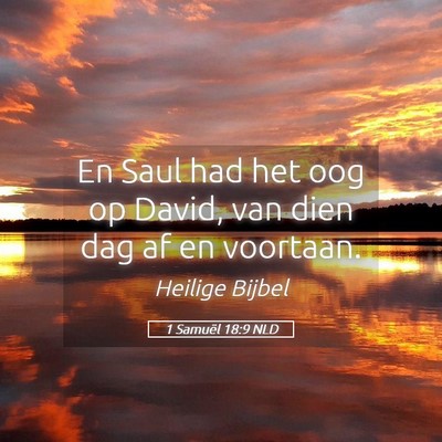 Picture 05 - 1 Samuël 18:9 NLD - En Saul had het oog op David, van dien dag af en - Bible Verse Picture